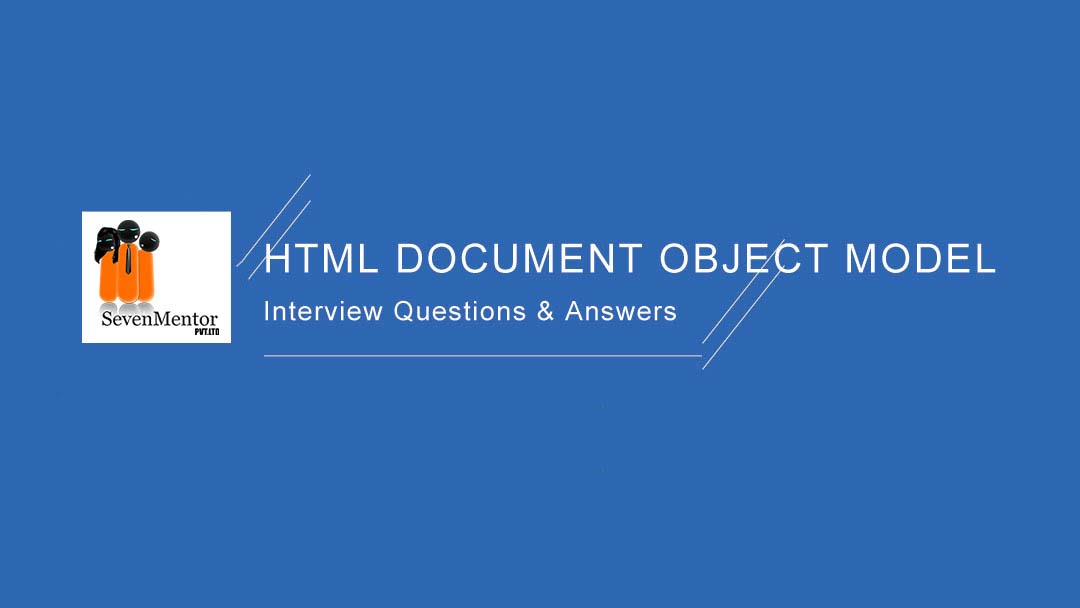 HTML Document Object Model(DOM):Interview Questions and Answers