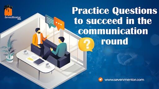 Practice Questions to succeed in the communication round
