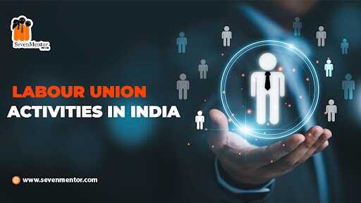 Labour Union Activities in India