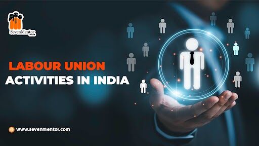 Labour Union Activities in India