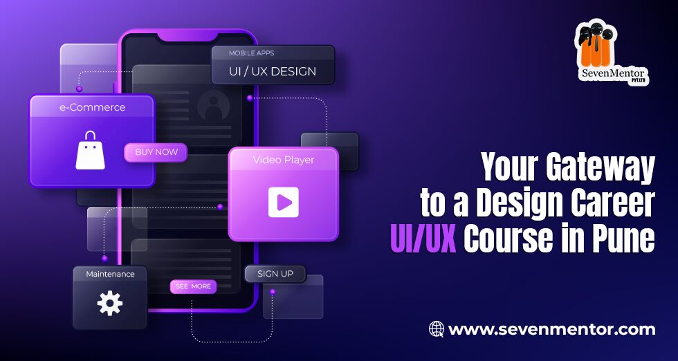 Your Gateway to a Design Career - UI/UX Course in Pune