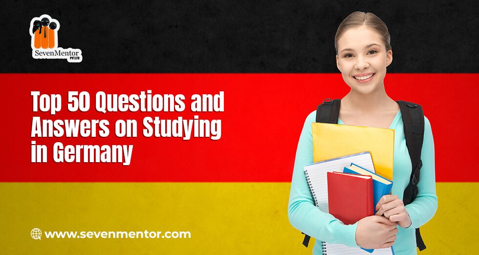 Top 50 Questions and Answers on Studying in Germany