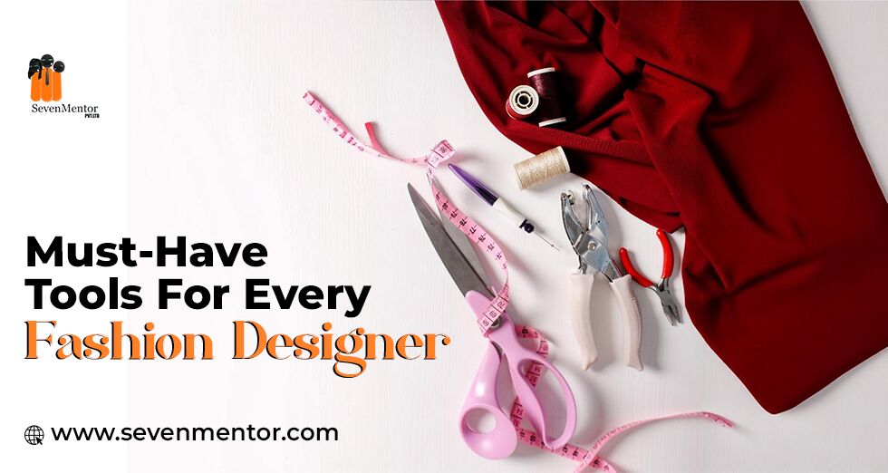 Must-Have Tools for Every Fashion Designer