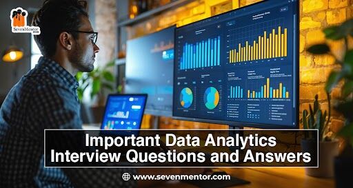 Important Data Analytics Interview Questions and Answers