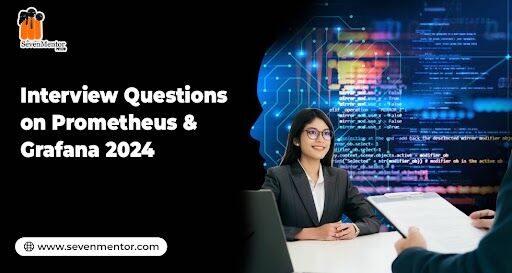 Interview Questions on Prometheus & Grafana 2024