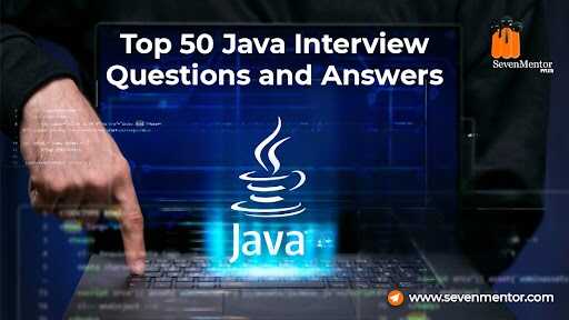 Top 50 Java Interview Questions and Answers