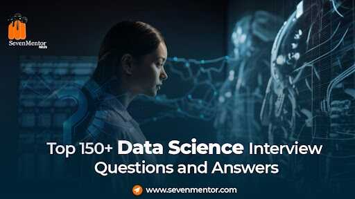 Top 150+ Data Science Interview Questions and Answers