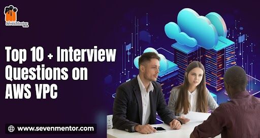 Top 10+ Interview Questions on AWS VPC