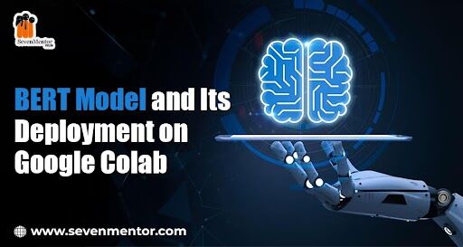 BERT Model and Its Deployment on Google Colab