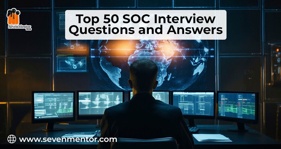 Top 50 SOC Interview Questions and Answers