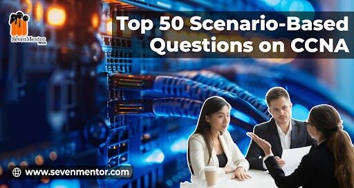 Top 50 Scenario-Based Questions on CCNA